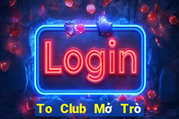 To Club Mở Trò Chơi Ô Tô