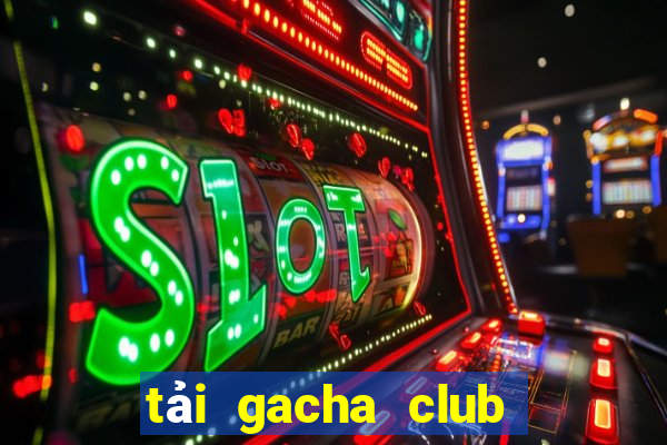 tải gacha club lunime 2020