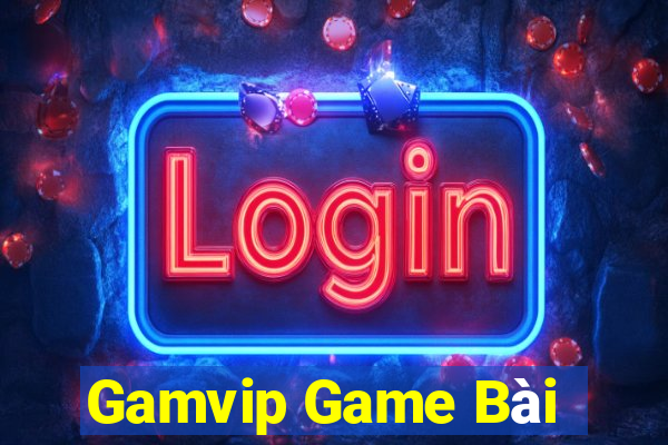 Gamvip Game Bài