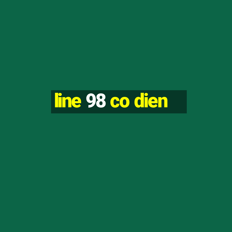 line 98 co dien