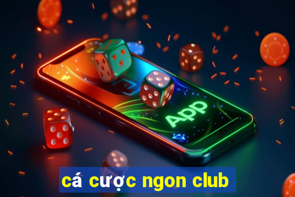 cá cược ngon club