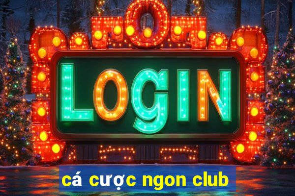 cá cược ngon club