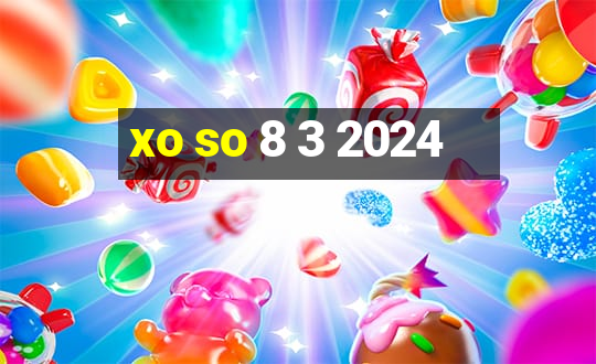 xo so 8 3 2024