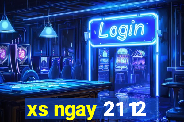 xs ngay 21 12