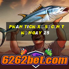 Phân tích Xổ Số Cần Thơ ngày 25