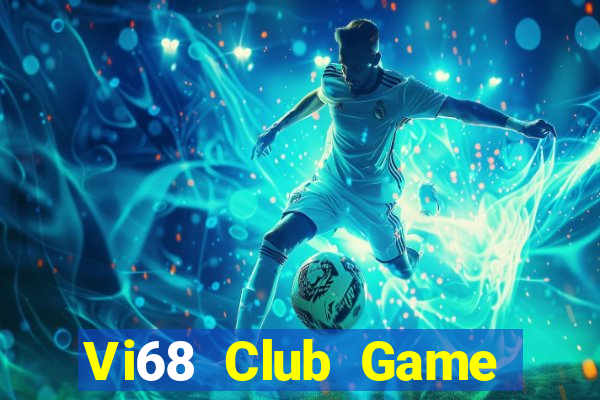 Vi68 Club Game Bài 1 Đổi 1