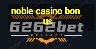 noble casino bonus