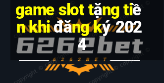 game slot tặng tiền khi đăng ký 2024