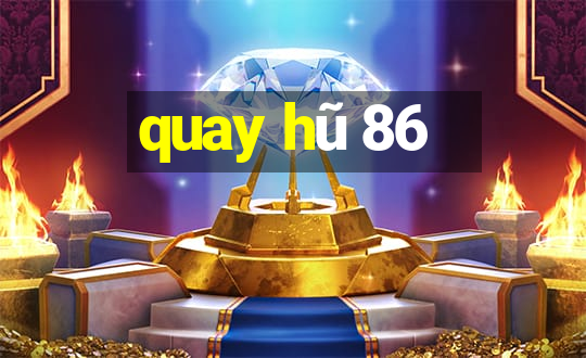 quay hũ 86