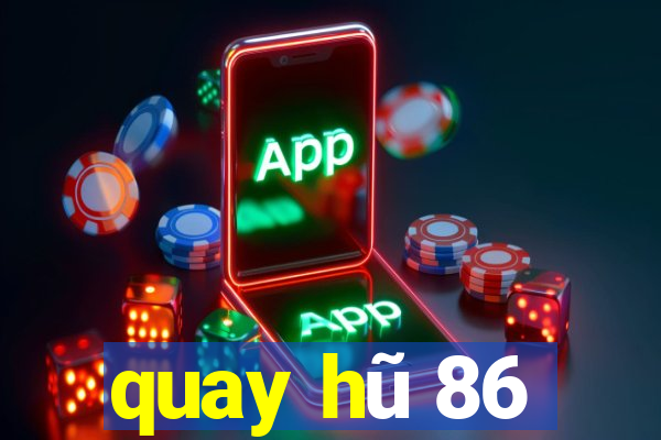 quay hũ 86