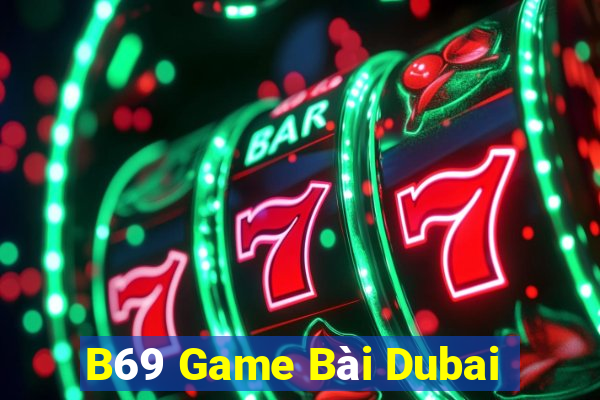 B69 Game Bài Dubai