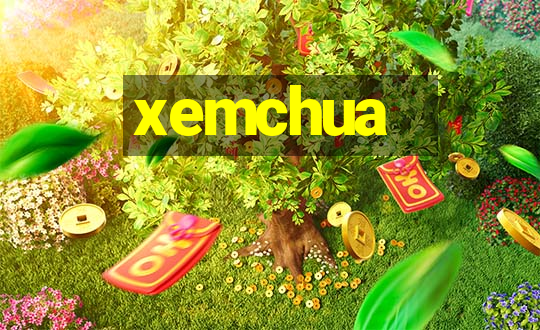 xemchua