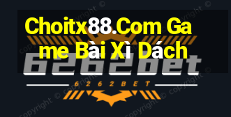 Choitx88.Com Game Bài Xì Dách