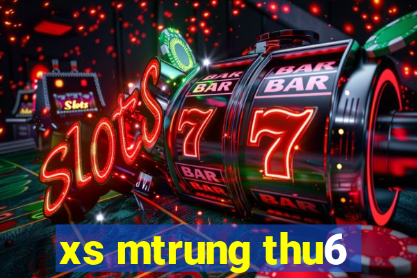 xs mtrung thu6