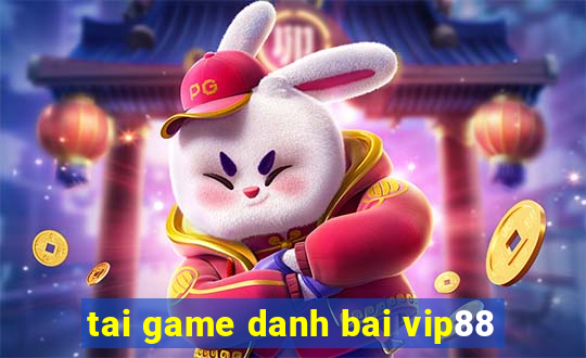 tai game danh bai vip88