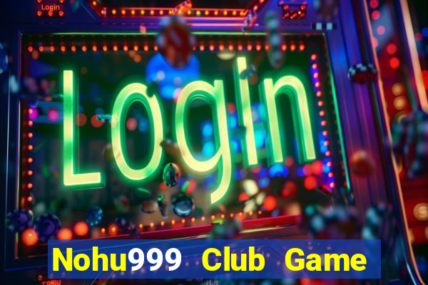 Nohu999 Club Game Bài Tứ Sắc