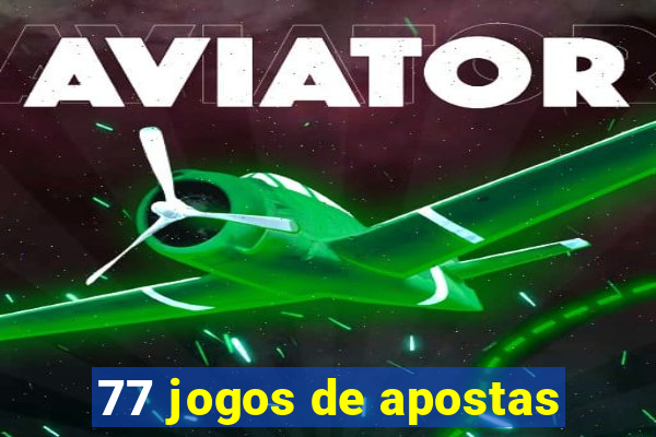 77 jogos de apostas