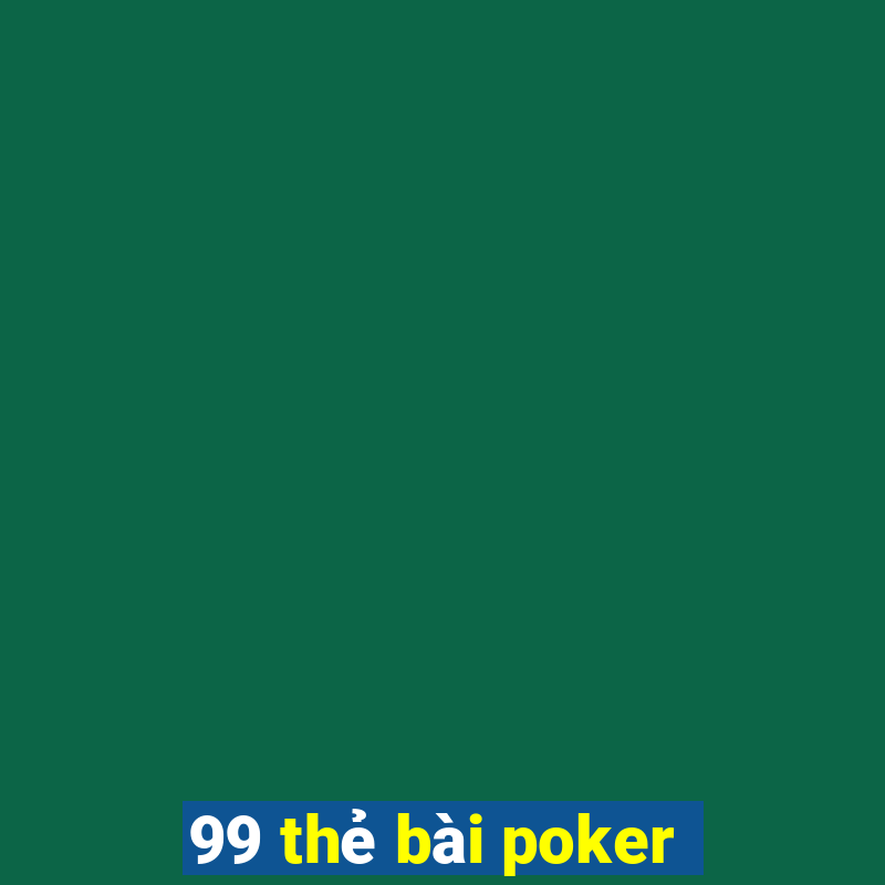 99 thẻ bài poker