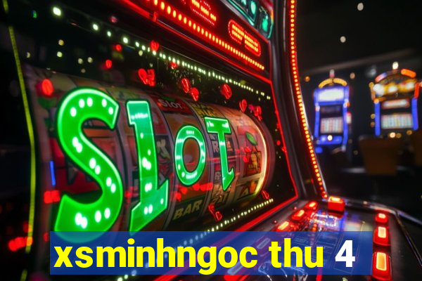 xsminhngoc thu 4