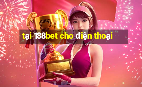 tại 188bet cho điện thoại