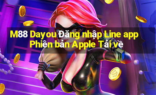 M88 Dayou Đăng nhập Line app Phiên bản Apple Tải về