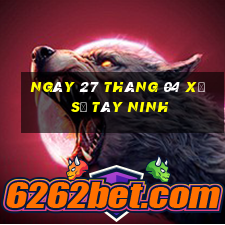 ngày 27 tháng 04 xổ số tây ninh