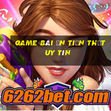 game bài ăn tiền thật uy tín