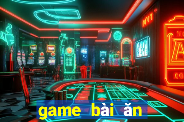 game bài ăn tiền thật uy tín