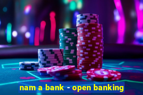 nam a bank - open banking