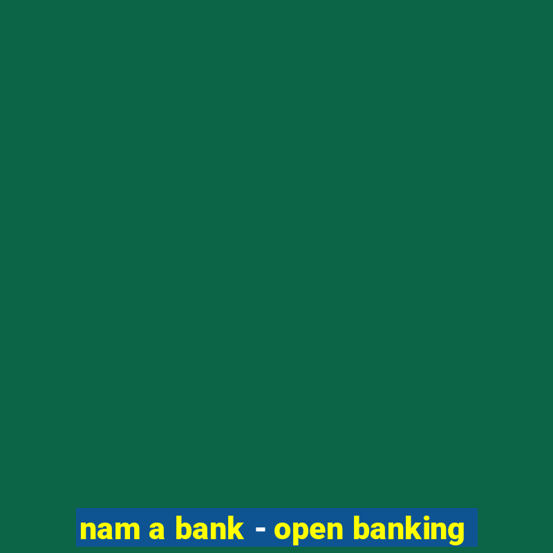 nam a bank - open banking