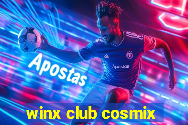 winx club cosmix