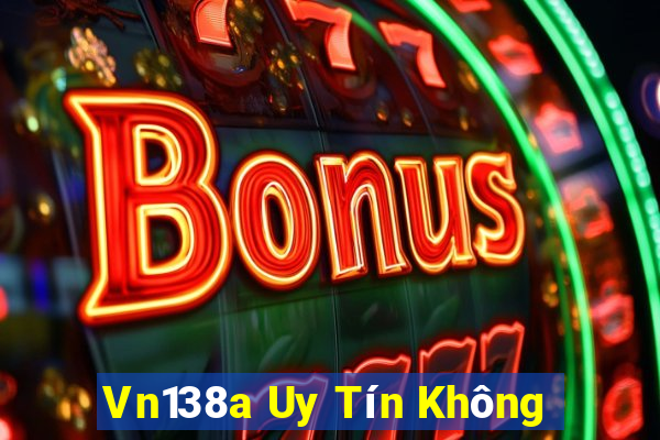 Vn138a Uy Tín Không