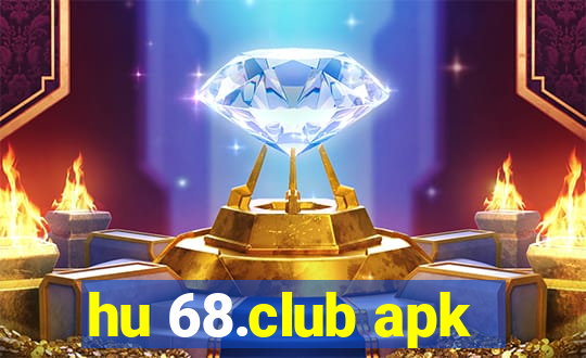 hu 68.club apk