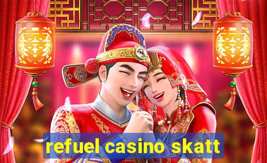 refuel casino skatt