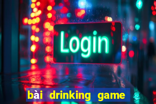 bài drinking game ướt at