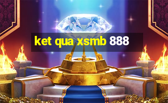 ket qua xsmb 888