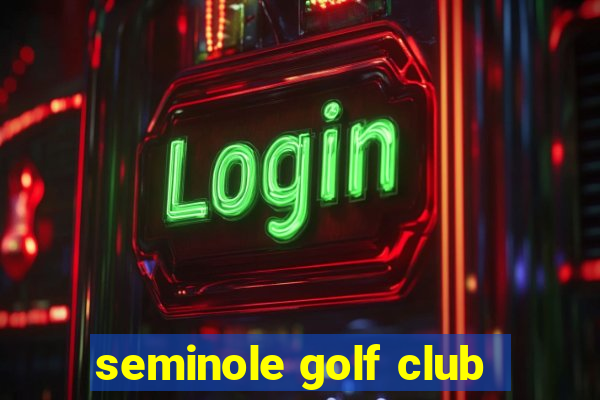 seminole golf club