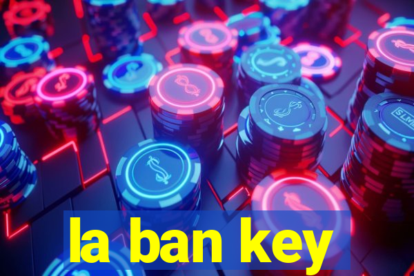 la ban key