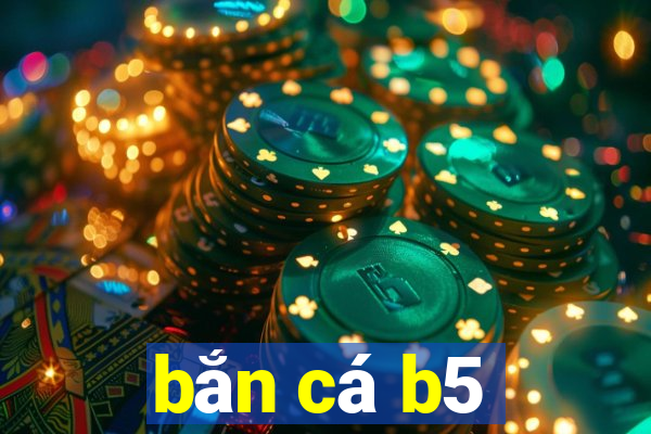 bắn cá b5