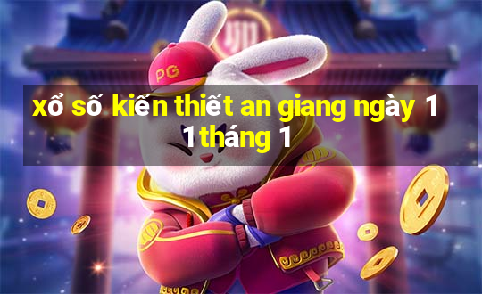 xổ số kiến thiết an giang ngày 11 tháng 1