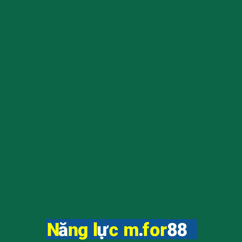 Năng lực m.for88