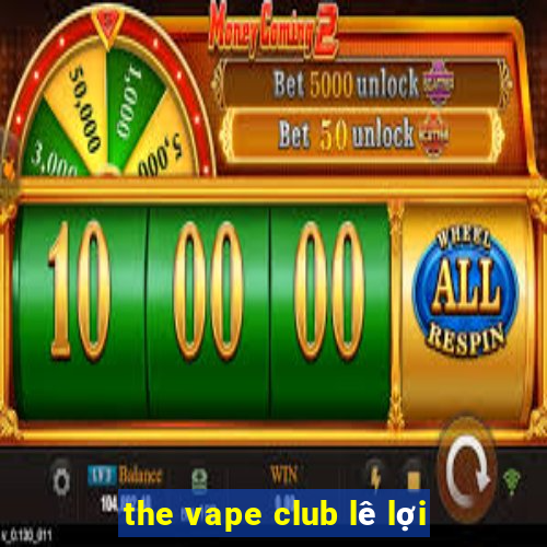 the vape club lê lợi