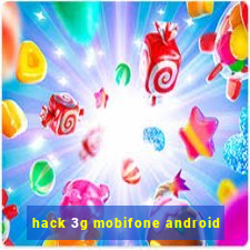 hack 3g mobifone android