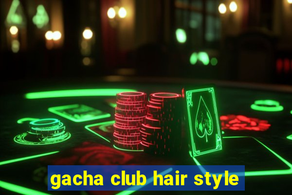 gacha club hair style