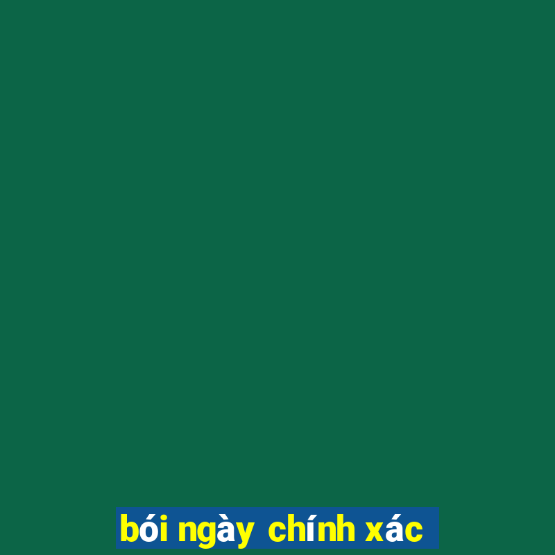 bói ngày chính xác