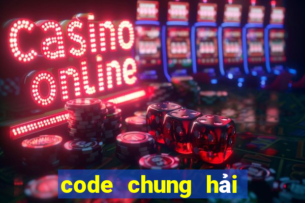 code chung hải tặc đại chiến