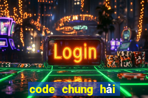 code chung hải tặc đại chiến