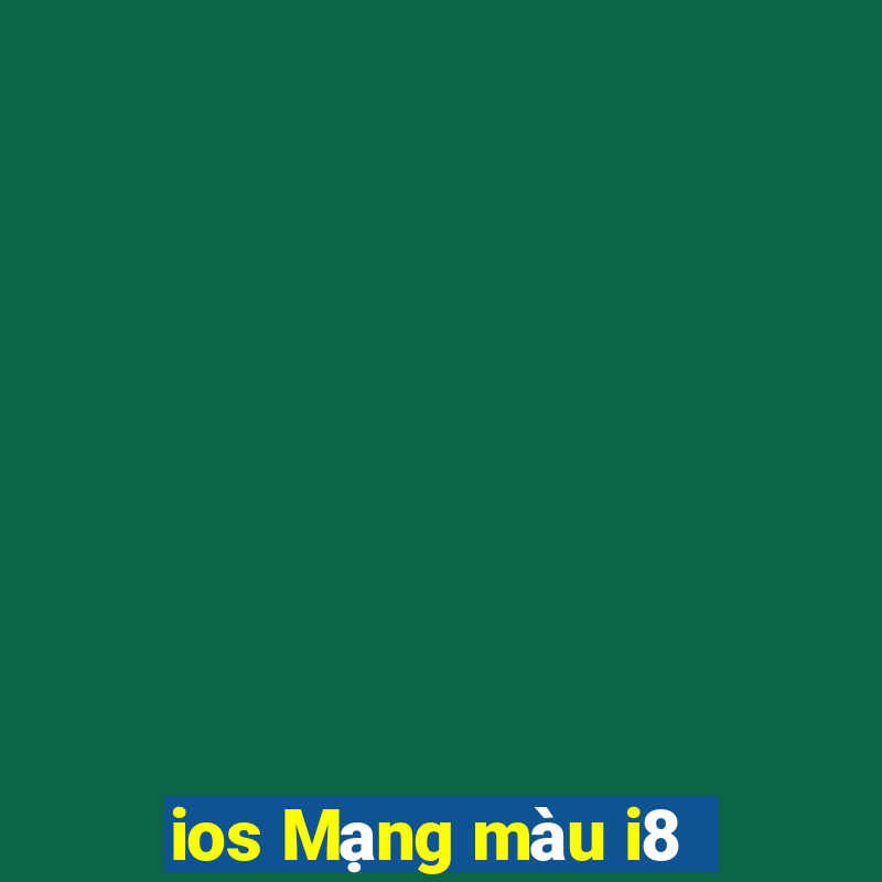 ios Mạng màu i8