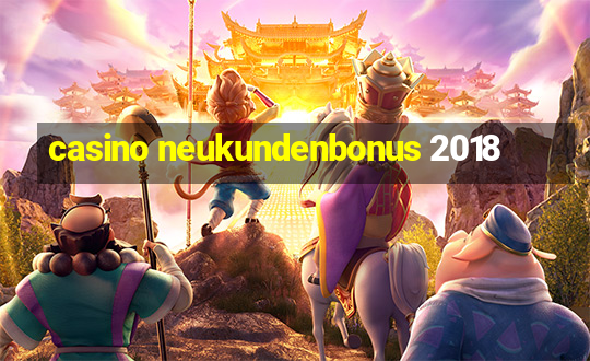 casino neukundenbonus 2018