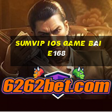 Sumvip Ios Game Bài E168